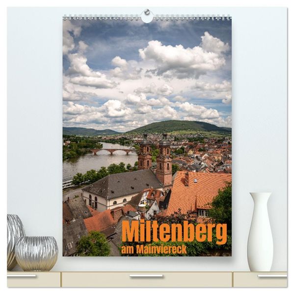 Miltenberg am Mainviereck (hochwertiger Premium Wandkalender 2026 DIN A2 hoch) Kunstdruck in Hochglanz
