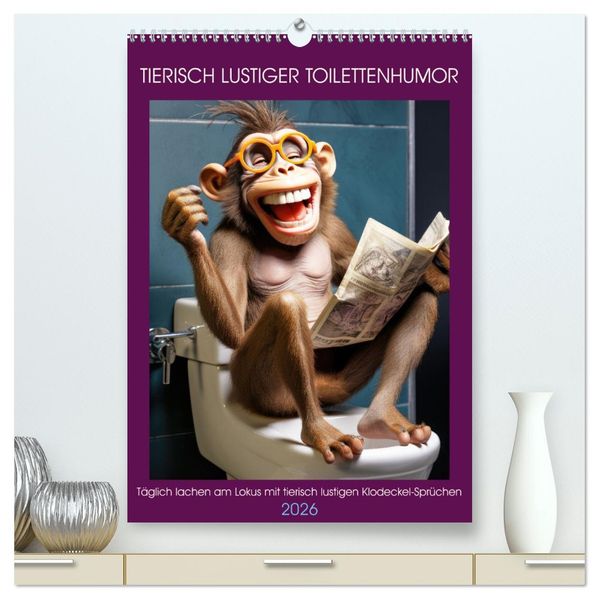 Tierisch lustiger Toilettenhumor (hochwertiger Premium Wandkalender 2026 DIN A2 hoch) Kunstdruck in Hochglanz