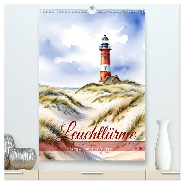Leuchttürme Wegweiser der Meere (hochwertiger Premium Wandkalender 2026 DIN A2 hoch) Kunstdruck in Hochglanz