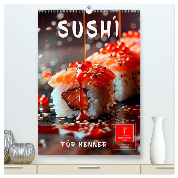 Sushi für Kenner (hochwertiger Premium Wandkalender 2026 DIN A2 hoch) Kunstdruck in Hochglanz
