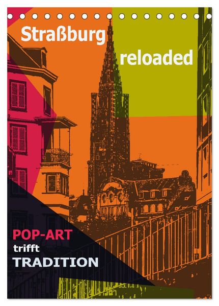 Straßburg reloaded - Pop-Art trifft Tradition (Tischkalender 2026 DIN A5 hoch) CALVENDO Monatskalender