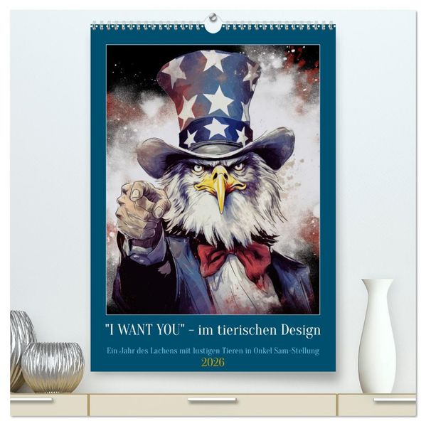 I want you im tierischen Design (hochwertiger Premium Wandkalender 2026 DIN A2 hoch) Kunstdruck in Hochglanz