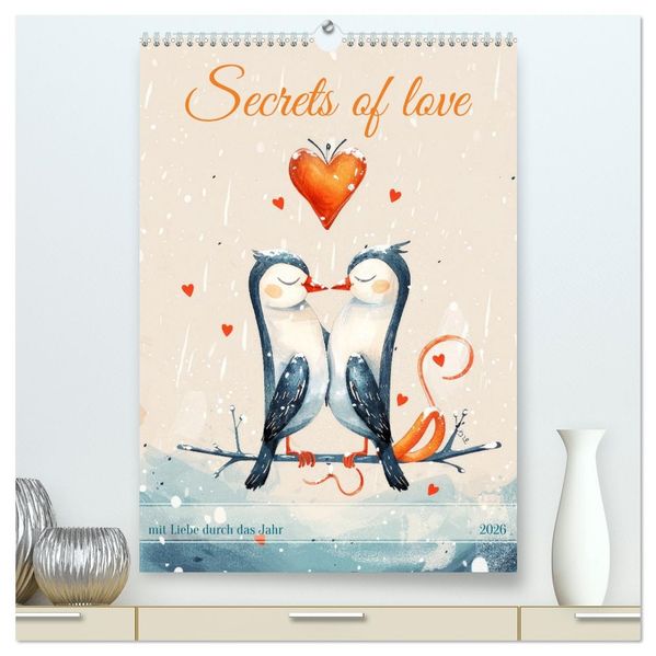 Secrets of love - mit Liebe durch das Jahr (hochwertiger Premium Wandkalender 2026 DIN A2 hoch) Kunstdruck in Hochglanz