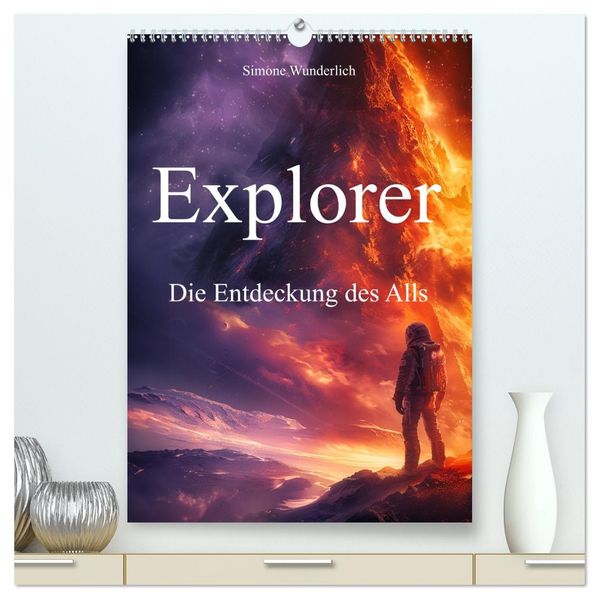 Explorer - Die Entdeckung des Alls (hochwertiger Premium Wandkalender 2026 DIN A2 hoch) Kunstdruck in Hochglanz