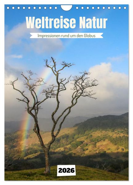 Weltreise Natur - Impressionen rund um den Globus (Wandkalender 2026 DIN A4 hoch) CALVENDO Monatskalender