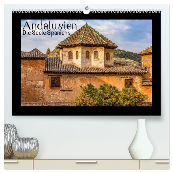 Andalusien - Die Seele Spaniens (hochwertiger Premium Wandkalender 2026 DIN A2 quer) Kunstdruck in Hochglanz