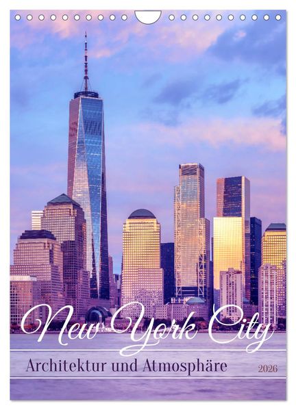 NEW YORK CITY Architektur und Atmosphäre (Wandkalender 2026 DIN A4 hoch) CALVENDO Monatskalender