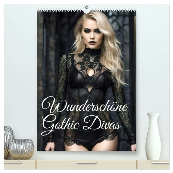 Wunderschöne Gothic Divas (hochwertiger Premium Wandkalender 2026 DIN A2 hoch) Kunstdruck in Hochglanz