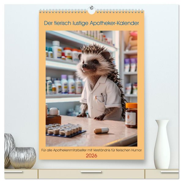 Der tierisch lustige Apotheker-Kalender (hochwertiger Premium Wandkalender 2026 DIN A2 hoch) Kunstdruck in Hochglanz