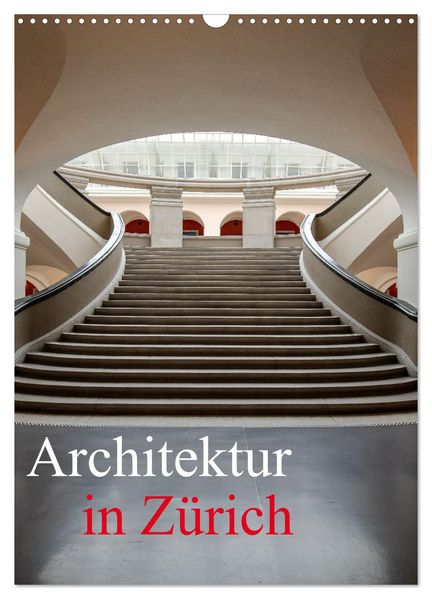 Architektur in Zürich (Wandkalender 2026 DIN A3 hoch) CALVENDO Monatskalender