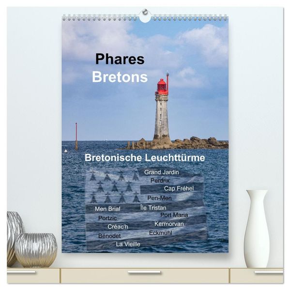Phares Bretons Bretonische Leuchttürme (hochwertiger Premium Wandkalender 2026 DIN A2 hoch) Kunstdruck in Hochglanz