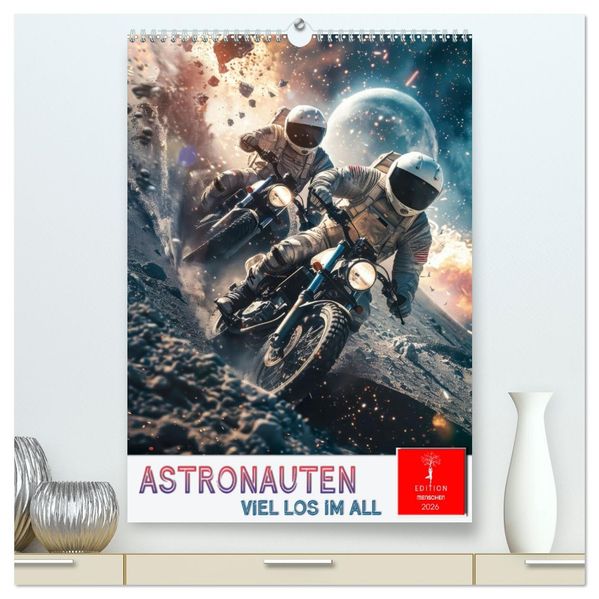 Astronauten - viel los im All (hochwertiger Premium Wandkalender 2026 DIN A2 hoch) Kunstdruck in Hochglanz