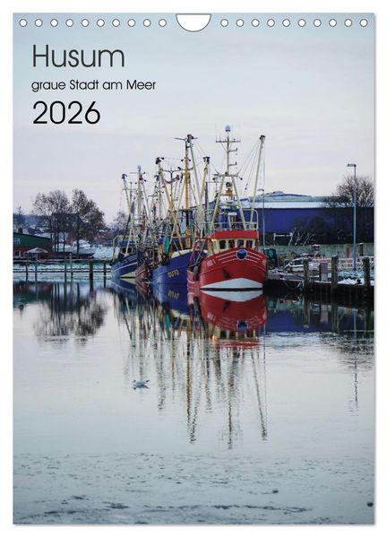 Husum - graue Stadt am Meer (Wandkalender 2026 DIN A4 hoch) CALVENDO Monatskalender