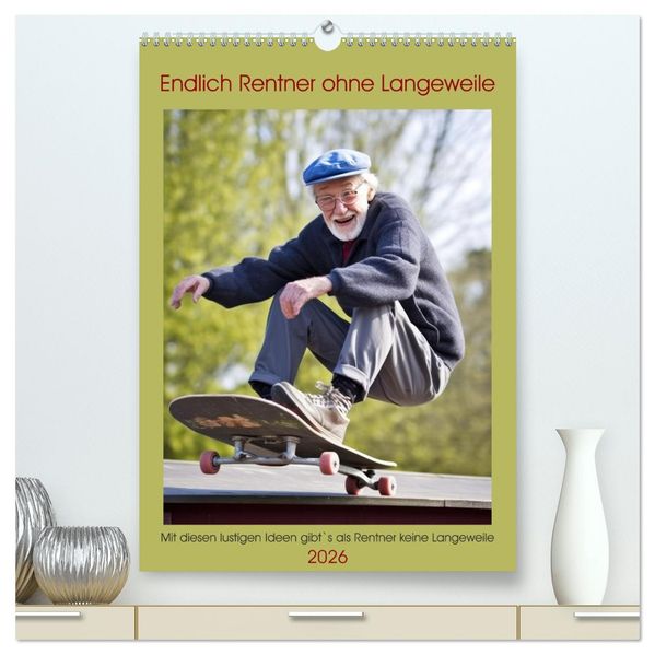 Endlich Rentner ohne Langeweile (hochwertiger Premium Wandkalender 2026 DIN A2 hoch) Kunstdruck in Hochglanz
