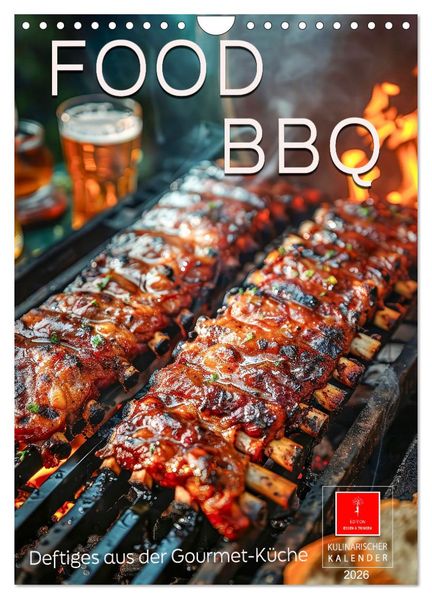 Food BBQ - Deftiges aus der Gourmet-Küche (Wandkalender 2026 DIN A4 hoch) CALVENDO Monatskalender