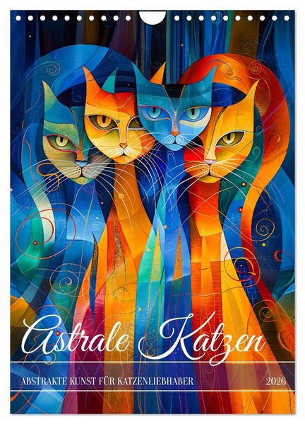 Astrale Katzen - Abstrakte Kunst für Katzenliebhaber (Wandkalender 2026 DIN A4 hoch) CALVENDO Monatskalender