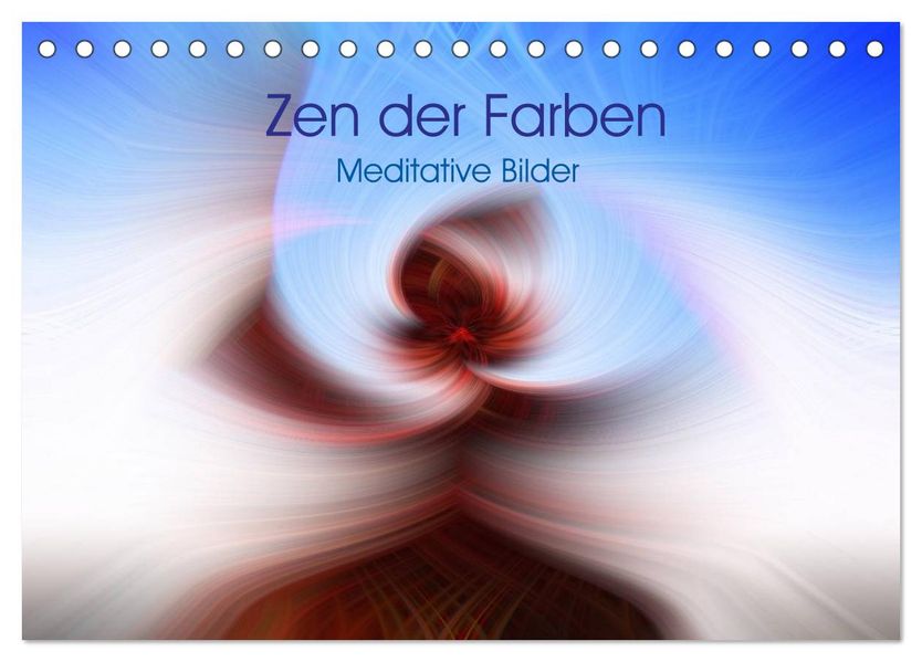 Zen der Farben - Meditative Bilder (Tischkalender 2026 DIN A5 quer) CALVENDO Monatskalender