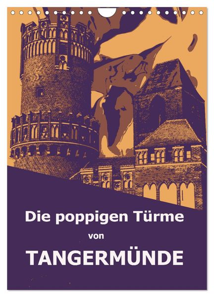 Die poppigen Türme von Tangermünde (Wandkalender 2026 DIN A4 hoch) CALVENDO Monatskalender