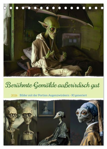 Berühmte Gemälde außerirdisch gut (Tischkalender 2026 DIN A5 hoch) CALVENDO Monatskalender