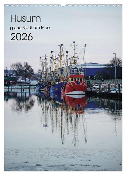 Husum - graue Stadt am Meer (Wandkalender 2026 DIN A2 hoch) CALVENDO Monatskalender
