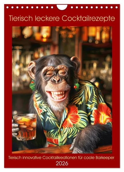 Tierisch leckere Cocktailrezepte (Wandkalender 2026 DIN A4 hoch) CALVENDO Monatskalender