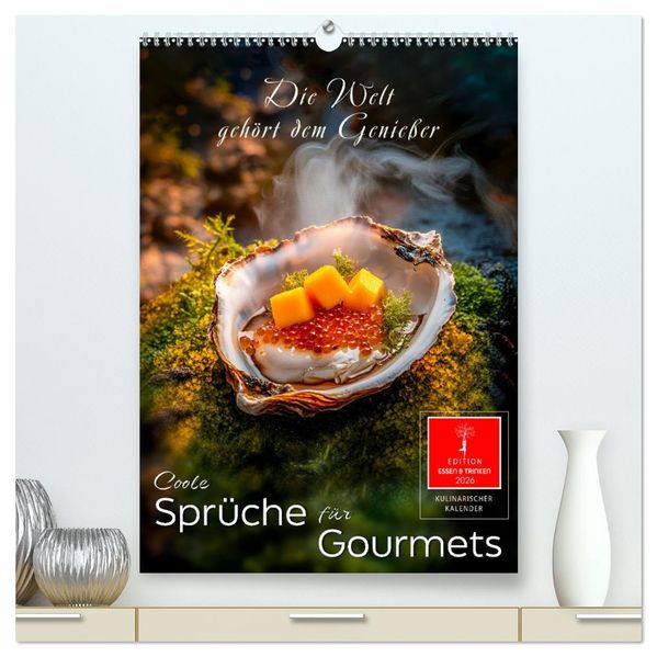 Coole Sprüche für Gourmets (hochwertiger Premium Wandkalender 2026 DIN A2 hoch) Kunstdruck in Hochglanz