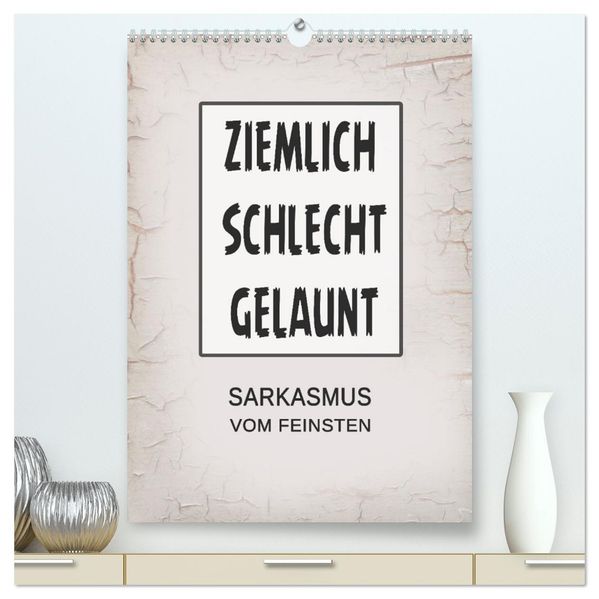 Ziemlich schlecht gelaunt (hochwertiger Premium Wandkalender 2026 DIN A2 hoch) Kunstdruck in Hochglanz