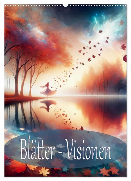 Blätter - Visionen (Wandkalender 2026 DIN A2 hoch) CALVENDO Monatskalender