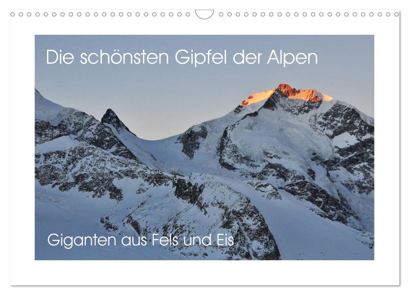 Die schönsten Gipfel der Alpen - Giganten aus Fels und Eis (Wandkalender 2026 DIN A3 quer) CALVENDO Monatskalender
