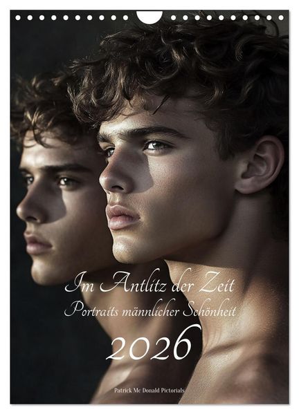 Im Antlitz der Zeit: Porträts männlicher Schönheit (Wandkalender 2026 DIN A4 hoch) CALVENDO Monatskalender