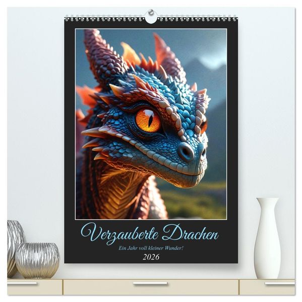 Verzauberte Drachen: Ein Jahr voll kleiner Wunder! (hochwertiger Premium Wandkalender 2026 DIN A2 hoch) Kunstdruck in Hochglanz