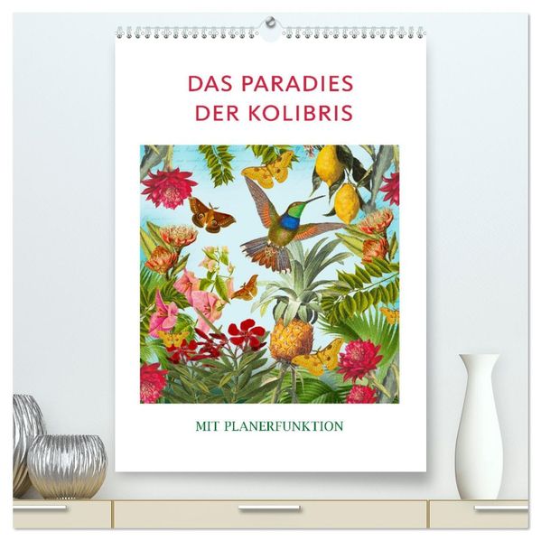 Das Paradies der Kolibris (hochwertiger Premium Wandkalender 2026 DIN A2 hoch) Kunstdruck in Hochglanz