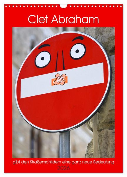 Clet Abraham gibt den Straßenschildern eine ganz neue Bedeutung (Wandkalender 2026 DIN A3 hoch) CALVENDO Monatskalender