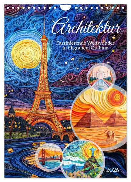 Architektur - Faszinierende Weltwunder in filigranem Quilling (Wandkalender 2026 DIN A4 hoch) CALVENDO Monatskalender