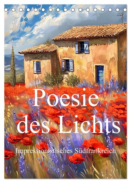 Poesie des Lichts - impressionistisches Südfrankreich (Tischkalender 2026 DIN A5 hoch) CALVENDO Monatskalender