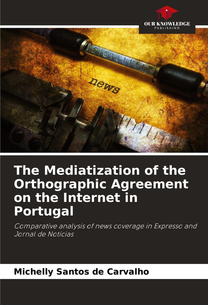 The Mediatization of the Orthographic Agreement on the Internet in Portugal