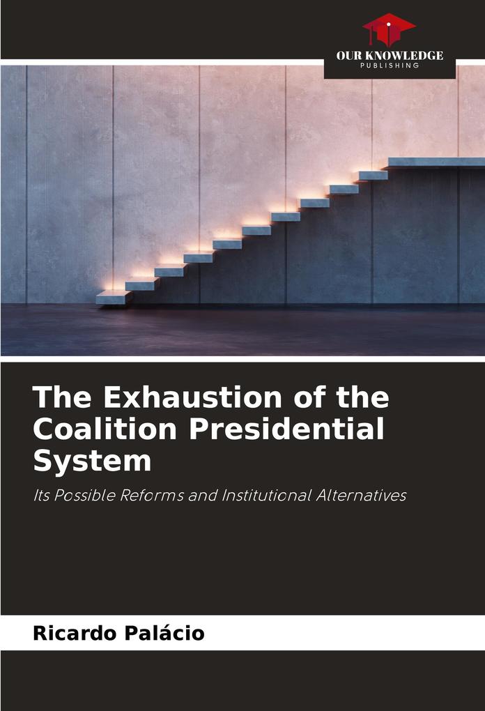 The Exhaustion of the Coalition Presidential System