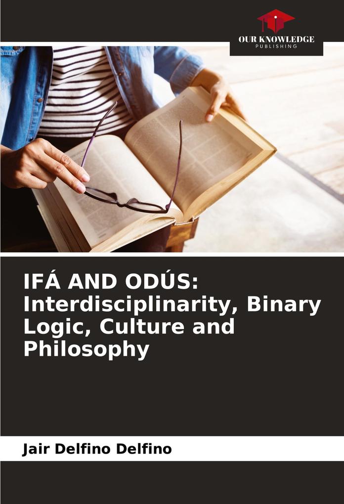 IFÁ AND ODÚS: Interdisciplinarity Binary Logic Culture and Philosophy