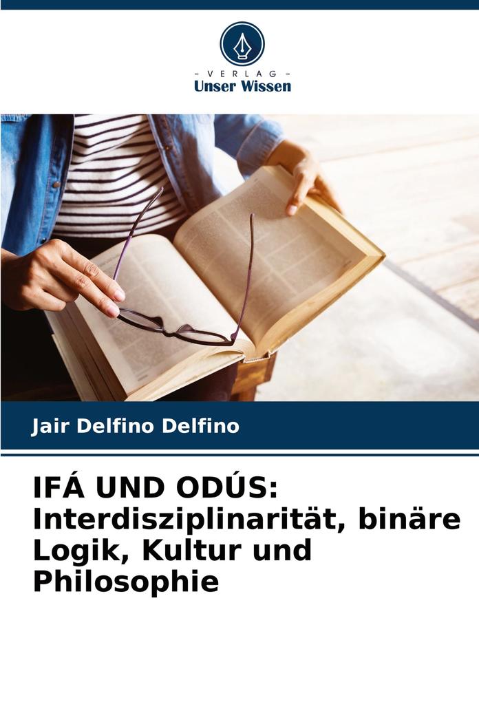 IFÁ UND ODÚS: Interdisziplinarität binäre Logik Kultur und Philosophie