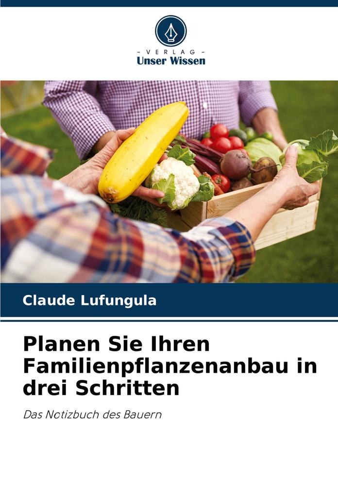 Planen Sie Ihren Familienpflanzenanbau in drei Schritten