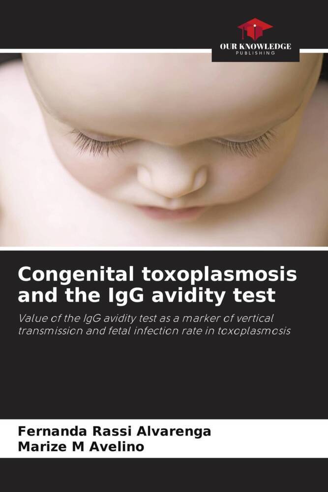 Congenital toxoplasmosis and the IgG avidity test