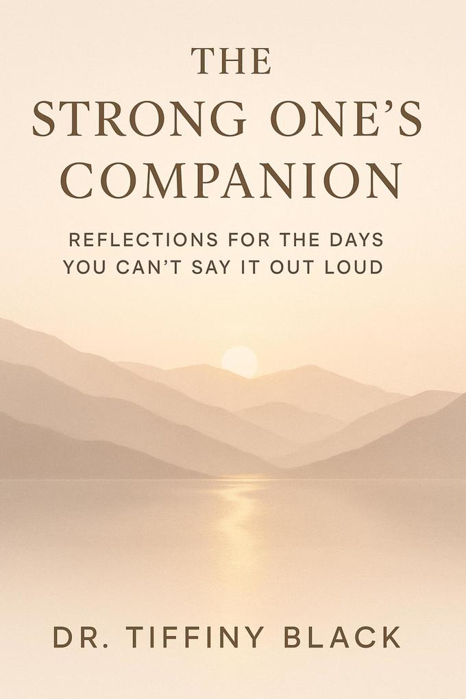The Strong One's Companion: Reflections for the Days You Can't Say It Out Loud