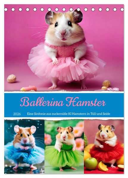 Ballerina Hamster - Eine Sinfonie aus zuckersüße KI Hamstern in Tüll und Seide (Tischkalender 2026 DIN A5 hoch) CALVENDO Monatskalender