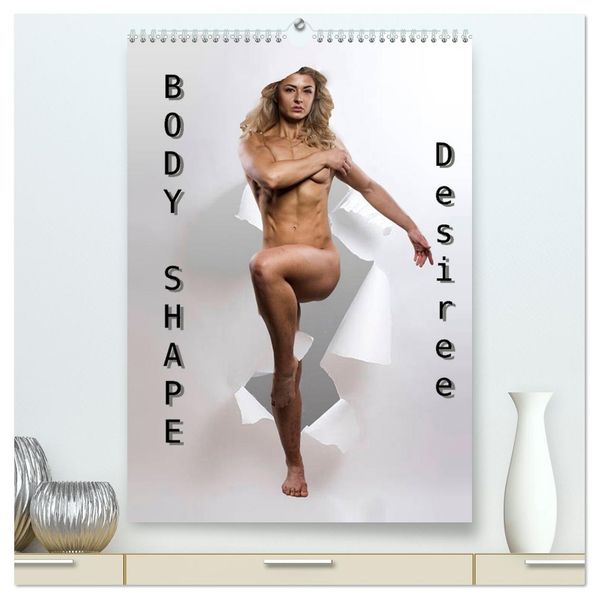 Body Shape - Desiree (hochwertiger Premium Wandkalender 2026 DIN A2 hoch) Kunstdruck in Hochglanz