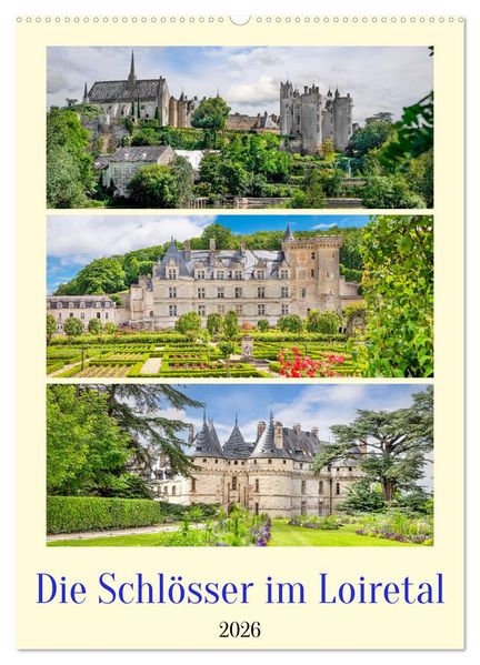 Die Schlösser im Loiretal (Wandkalender 2026 DIN A2 hoch) CALVENDO Monatskalender