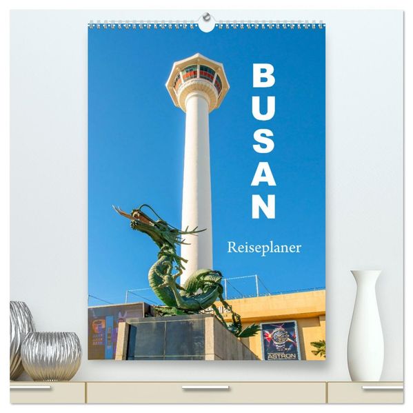 Busan - Reiseplaner (hochwertiger Premium Wandkalender 2026 DIN A2 hoch) Kunstdruck in Hochglanz