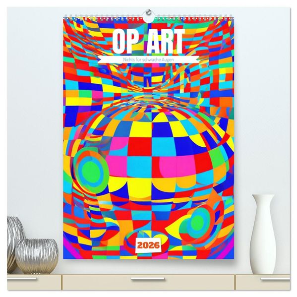 OP Art Nichts für schwache Augen (hochwertiger Premium Wandkalender 2026 DIN A2 hoch) Kunstdruck in Hochglanz