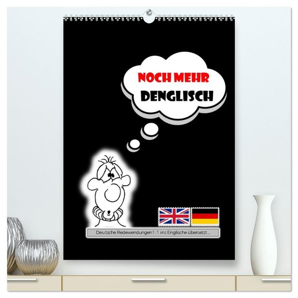 Noch mehr DENGLISCH (hochwertiger Premium Wandkalender 2026 DIN A2 hoch) Kunstdruck in Hochglanz