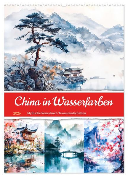 China in Wasserfarben - Idyllische Reise durch Traumlandschaften (Wandkalender 2026 DIN A2 hoch) CALVENDO Monatskalender