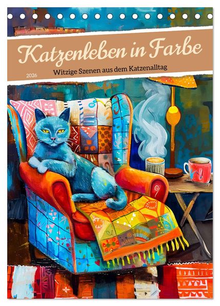 Katzenleben in Farbe - Witzige Szenen aus dem Katzenalltag (Tischkalender 2026 DIN A5 hoch) CALVENDO Monatskalender
